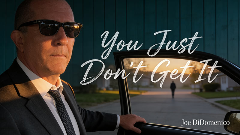 You just don't get it! You just don't get it!